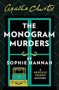 The Monogram Murders. The new Hercule Poirot mystery by Sophie Hannah and Agatha Christie