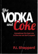 Like Vodka and Coke by P. J. Sheppard