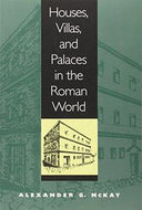 Houses, Villas, And Palaces in the Roman World by Alexander G. McKay