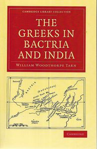 The Greeks in Bactria And India by William Woodthorpe Tarn