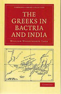 The Greeks in Bactria And India by William Woodthorpe Tarn