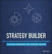 Strategy Builder: How To Make And Communicate More Effective Strategies by Stephen Cummings and Duncan Angwin