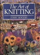The Art of Knitting by Jerry Rogers