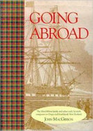 Going Abroad: the Macgibbon Family And Other Early Scottish Emigrants To Otago And Southland, New Zealand by John MacGibbon