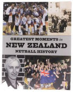 Greatest Moments in New Zealand Netball History by Mike Bynum