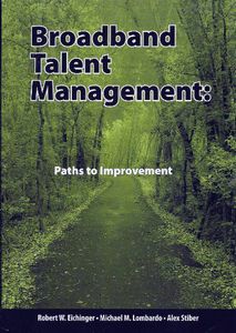 Broadband Talent Management: Paths to improvement by Robert Eichinger and Michael Lombardo and Alex Stiber
