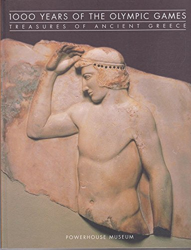 1000 Years of the Olympic Games Treasures of Ancient Greece by Paul Donnelly and Terence Measham and Elizabeth Spathari