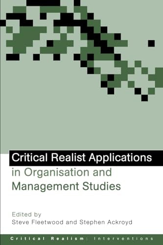 Critical Realist Applications in Organisation And Management Studies by Stephen Ackroyd and Steve Fleetwood