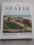 Shaker Cookbook: Recipes And Lore From the Valley of God's Pleasures by Caroline B. Piercy and Arthur Tolve