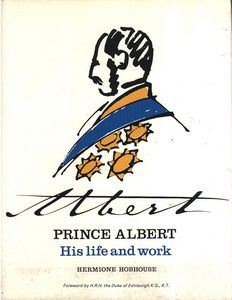 Prince Albert, His Life And Work by Hermione Hobhouse