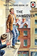The Ladybird Book of the Hangover by J.A. Hazeley and J.P. Morris