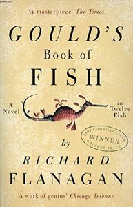 Gould's Book of Fish - A Novel in Twelve Fish by Richard Flanagan