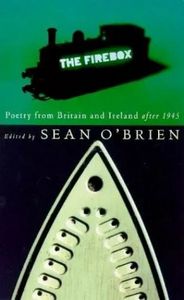 The Firebox: poetry in Britain and Ireland after 1945 by Sean O'Brien