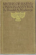 Myths of Babylonia And Assyria by Donald A. Mackenzie