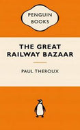 The Great Railway Bazaar by Paul Theroux