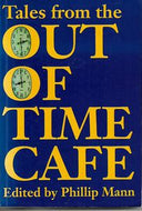 Tales From the Out of Time Cafe by Phillip Mann