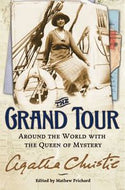 The Grand Tour. Letters and Photographs from the British Empire Expedition 1922 by Agatha Christie