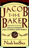 Jacob the Baker: Gentle Wisdom for a Complicated World by Noah benShea