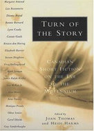 Turn of the Story: Canadian Short Fiction on the Eve of the Millennium by Heidi Harms and Sandra Joan Thomas and Margaret Atwood