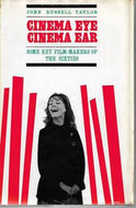 Cinema Eye, Cinema Ear: Some Key Film-makers of the Sixties by John Russell Taylor