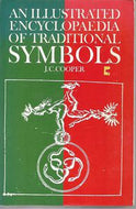 An Illustrated Encyclopaedia of Traditional Symbols by J. C. Cooper