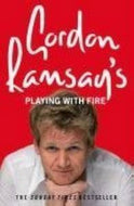 Gordon Ramsay's Playing with Fire by Gordon Ramsay