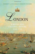 London: a Social And Cultural History, 1550-1750 by Robert O. Bucholz and Joseph P. Ward