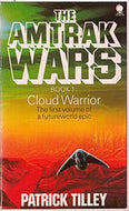 The Amtrak Wars: Book 1 - Cloud Warrior by Patrick Tilley