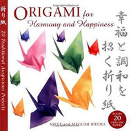 Origami for Harmony And Happiness by Steve Biddle and Megumi Biddle