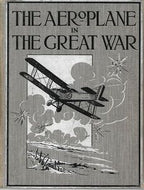 The Aeroplane in the Great War: a Record of Its Achievements. by W. L. Wade