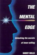The Mental Edge. Unlocking the Secrets of Inner Selling by Harry Mills
