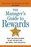 The Manager's Guide To Rewards: What You Need To Know To Get the Best for - And From - Your Employees by Doug Jensen and Tom McMullen and Mel Stark