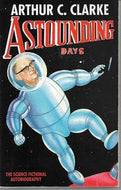 Astounding Days - A Science Fictional Autobiography by Arthur C. Clarke