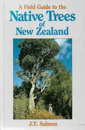 A Field Guide To the Native Trees of New Zealand by J. T. Salmon