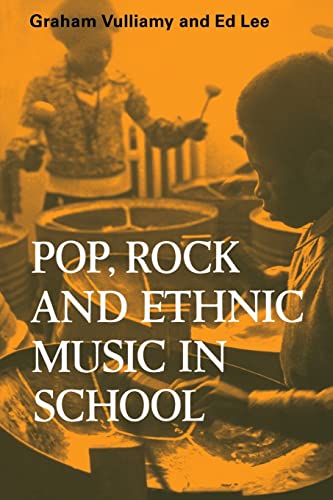 Pop, Rock And Ethnic Music in School by Edward Lee and Graham Vulliamy