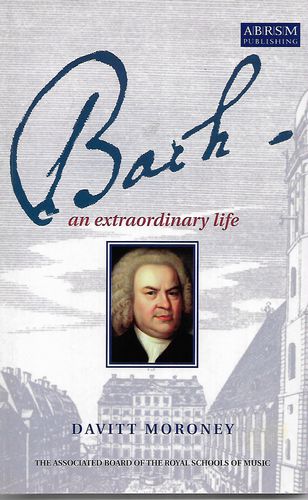 Bach: An Extraordinary Life by Davitt Moroney