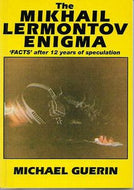 The Mikhail Lermontov Enigma - 'Facts' After 12 Years of Speculation! by Michael Guerin