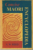 Concise Maori Encyclopedia by A. W. Reed