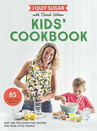 I Quit Sugar Kids' Cookbook by Sarah Wilson