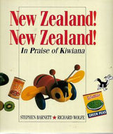 New Zealand! New Zealand!: in Praise of Kiwiana by Stephen Barnett and Richard J. Wolfe