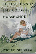 Richard And the Golden Horseshoe  by Violet Needham