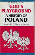 God's Playground - A History of Poland - Volume 2 1795 to the Present by Norman Davies