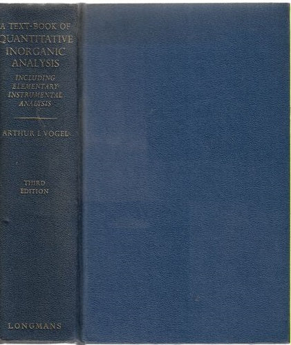A Text-Book of Quantitative Inorganic Analysis, Including Elementary Instrumental Analysis (Third Edition) by Arthur I. Vogel