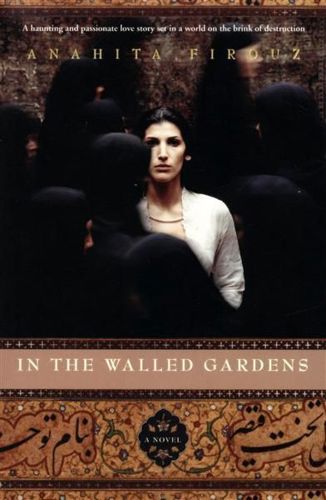 In the Walled Gardens by Anahita Firouz