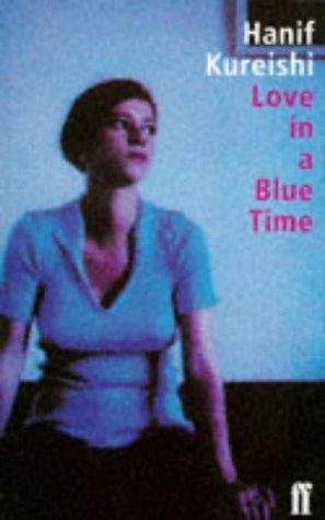 Love in a Blue Time by Hanif Kureishi