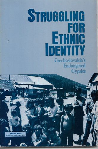 Struggling for Ethnic Identity. Czechoslovakia's Endangered Gypsies by Helsinki Watch