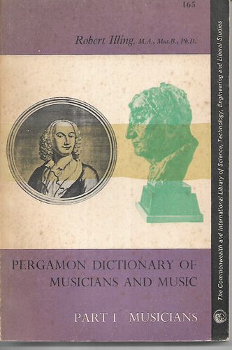 Pergamon Dictionary of Musicians And Music - Volume I Musicians by Robert Illing