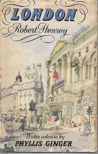 London - With Water-Colours by Phyllis Ginger by Phyllis Ginger and Robert Henrey