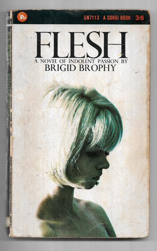Flesh, A Novel of Indolent Passion by Brigid Brophy