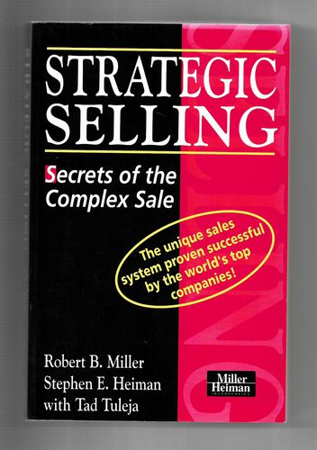 Strategic Selling by Stephen E. Heiman and Robert B. Miller and Tad Tuleja